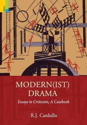 Dramat współczesny: Essays in Criticism; A Casebook - Modern(ist) Drama: Essays in Criticism; A Casebook