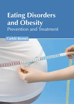 Zaburzenia odżywiania i otyłość: Zapobieganie i leczenie - Eating Disorders and Obesity: Prevention and Treatment