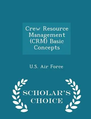 Podstawowe koncepcje zarządzania zasobami załogi (Crm) - Scholar's Choice Edition - Crew Resource Management (Crm) Basic Concepts - Scholar's Choice Edition