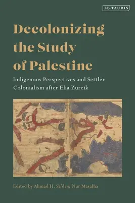 Dekolonizacja badań nad Palestyną: Rdzenne perspektywy i kolonializm osadników według Elii Zureik - Decolonizing the Study of Palestine: Indigenous Perspectives and Settler Colonialism after Elia Zureik