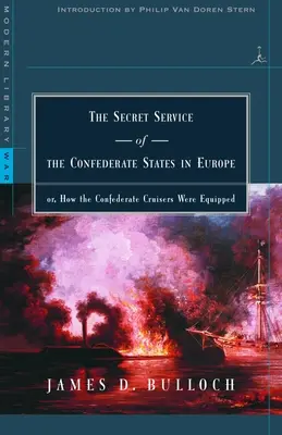 The Secret Service of the Confederate States in Europe: or, How the Confederate Cruisers Were Equipped (Tajne służby Stanów Konfederacji w Europie: czyli jak wyposażono konfederackie krążowniki) - The Secret Service of the Confederate States in Europe: or, How the Confederate Cruisers Were Equipped