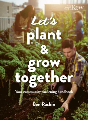 Let's Plant & Grow Together: Podręcznik ogrodnictwa społecznościowego - Let's Plant & Grow Together: Your Community Gardening Handbook