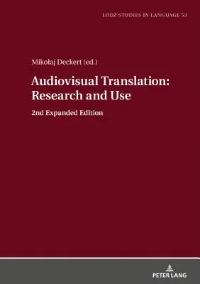 Tłumaczenie audiowizualne - badania i zastosowanie: wydanie drugie rozszerzone - Audiovisual Translation - Research and Use: 2nd Expanded Edition