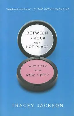 Między skałą a gorącym miejscem: Dlaczego pięćdziesiątka to nowa pięćdziesiątka - Between a Rock and a Hot Place: Why Fifty Is the New Fifty