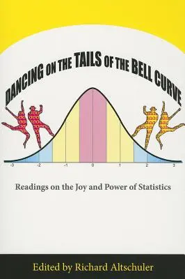 Tańcząc na ogonie krzywej dzwonowej: Odczyty na temat radości i mocy statystyki - Dancing on the Tails of the Bell Curve: Readings on the Joy and Power of Statistics