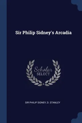 Arkadia Sir Philipa Sidneya - Sir Philip Sidney's Arcadia