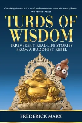 Turds of Wisdom: Niepokorne historie z życia buddyjskiego buntownika - Turds of Wisdom: Irreverent Real-Life Stories from a Buddhist Rebel