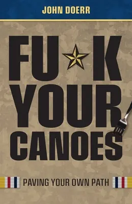 Fu*k Your Canoes: Wytyczanie własnej ścieżki - Fu*k Your Canoes: Paving Your Own Path