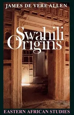 Suahili Origins: Kultura suahili i fenomen Shungwaya - Swahili Origins: Swahili Culture and the Shungwaya Phenomenon