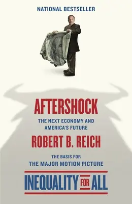 Aftershock (Nierówność dla wszystkich - wydanie filmowe): Przyszła gospodarka i przyszłość Ameryki - Aftershock(Inequality for All--Movie Tie-in Edition): The Next Economy and America's Future