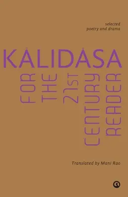 Kalidasa dla czytelnika XXI wieku: Wybrana poezja i dramat - Kalidasa For The 21St Century Reader: Selected Poetry And Drama