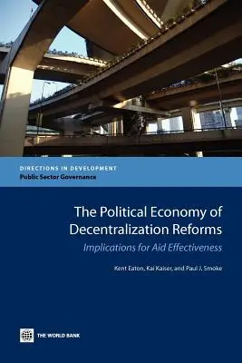 Ekonomia polityczna reform decentralizacyjnych: Implikacje dla skuteczności pomocy - The Political Economy of Decentralization Reforms: Implications for Aid Effectiveness