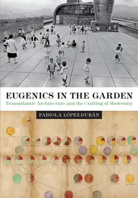 Eugenika w ogrodzie: Transatlantycka architektura i tworzenie nowoczesności - Eugenics in the Garden: Transatlantic Architecture and the Crafting of Modernity