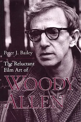 Niechętna sztuka filmowa Woody'ego Allena - The Reluctant Film Art of Woody Allen