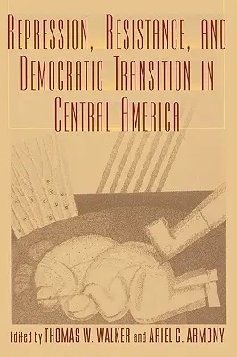 Represje, opór i przemiany demokratyczne w Ameryce Środkowej - Repression, Resistance, and Democratic Transition in Central America