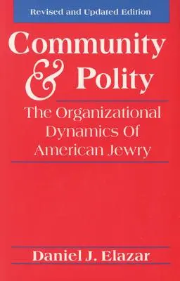 Wspólnota i polityka: Dynamika organizacyjna amerykańskiego żydostwa - Community and Polity: The Organizational Dynamics of American Jewry