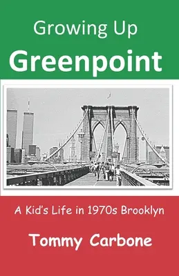 Dorastanie na Greenpoincie: Życie dziecka na Brooklynie w latach 70. - Growing Up Greenpoint: A Kid's Life in 1970s Brooklyn