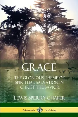 Łaska: Chwalebny temat duchowego zbawienia w Chrystusie Zbawicielu (Hardcover) - Grace: The Glorious Theme of Spiritual Salvation in Christ the Savior