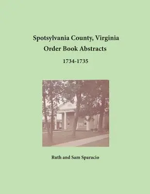 Hrabstwo Spotsylvania, Virginia, streszczenia ksiąg zamówień 1734-1735 - Spotsylvania County, Virginia Order Book Abstracts 1734-1735