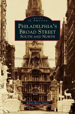 Broad Street w Filadelfii: Południowa i Północna - Philadelphia's Broad Street: South and North