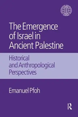 Powstanie Izraela w starożytnej Palestynie: Perspektywy historyczne i antropologiczne - The Emergence of Israel in Ancient Palestine: Historical and Anthropological Perspectives
