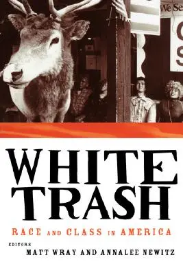 White Trash: Rasa i klasa w Ameryce - White Trash: Race and Class in America