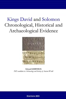 Królowie Dawid i Salomon: Dowody chronologiczne, historyczne i archeologiczne - Kings David and Solomon: Chronological, Historical and Archaeological Evidence