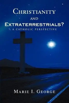 Chrześcijaństwo i istoty pozaziemskie: perspektywa katolicka - Christianity and Extraterrestrials?: A Catholic Perspective