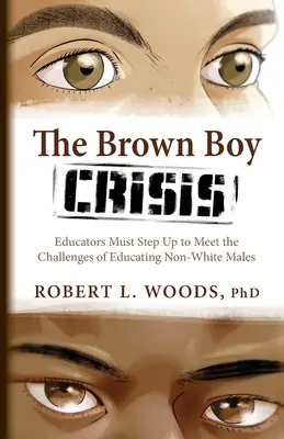 Kryzys brązowego chłopca: Edukatorzy muszą sprostać wyzwaniom związanym z edukacją nie-białych mężczyzn - The Brown Boy Crisis: Educators Must Step Up to Meet the Challenges of Educating Non-White Males