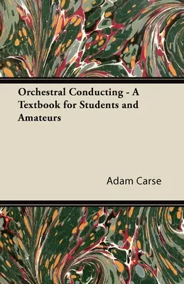 Dyrygentura orkiestrowa - podręcznik dla studentów i amatorów - Orchestral Conducting - A Textbook for Students and Amateurs