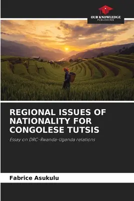 Regionalne kwestie narodowości kongijskich Tutsi - Regional Issues of Nationality for Congolese Tutsis