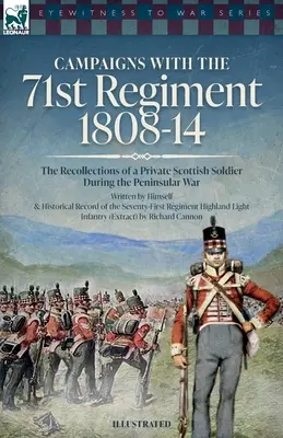 Kampanie z 71 pułkiem: 1808-14 Wspomnienia szeregowego szkockiego żołnierza podczas wojny półwyspowej - Campaigns with the 71st Regiment: 1808-14 The Recollections of a Private Scottish Soldier During the Peninsular War