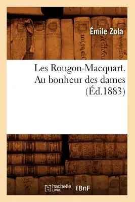 Les Rougon-Macquart. Au Bonheur Des Dames (zm. 1883) - Les Rougon-Macquart. Au Bonheur Des Dames (d.1883)
