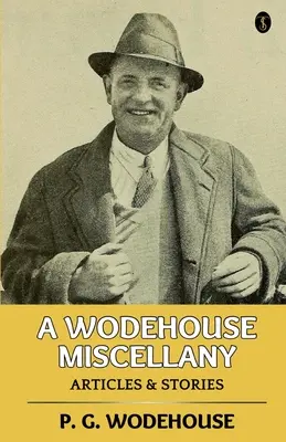 A Wodehouse Miscellany: Artykuły i opowiadania - A Wodehouse Miscellany: Articles & Stories