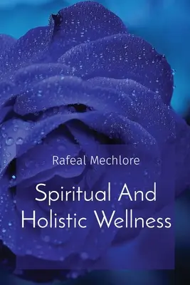 Duchowa i holistyczna odnowa biologiczna - Spiritual And Holistic Wellness