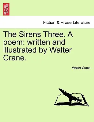 The Sirens Three. a Poem: Napisany i zilustrowany przez Waltera Crane'a. - The Sirens Three. a Poem: Written and Illustrated by Walter Crane.