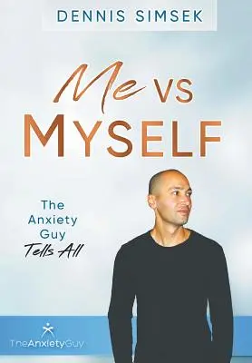 Ja kontra ja: The Anxiety Guy Tells All - Me VS Myself: The Anxiety Guy Tells All