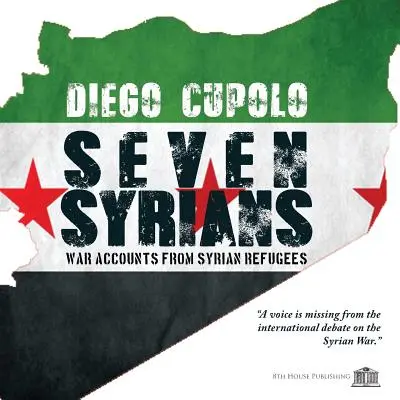 Siedmiu Syryjczyków: Wojenne relacje syryjskich uchodźców - Seven Syrians: War Accounts from Syrian Refugees