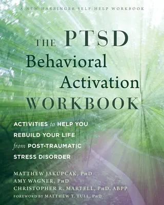 Zeszyt ćwiczeń aktywacji behawioralnej Ptsd: Ćwiczenia, które pomogą ci odbudować swoje życie z zespołu stresu pourazowego - The Ptsd Behavioral Activation Workbook: Activities to Help You Rebuild Your Life from Post-Traumatic Stress Disorder