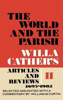 The World and the Parish, tom 2: Artykuły i recenzje Willa Cather, 1893-1902 - The World and the Parish, Volume 2: Willa Cather's Articles and Reviews, 1893-1902