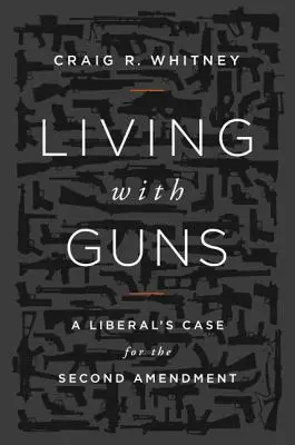 Życie z bronią: argumenty liberałów za drugą poprawką - Living with Guns: A Liberal's Case for the Second Amendment