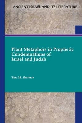 Metafory roślinne w proroczych potępieniach Izraela i Judy - Plant Metaphors in Prophetic Condemnations of Israel and Judah