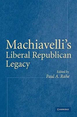 Liberalno-republikańskie dziedzictwo Machiavellego - Machiavelli's Liberal Republican Legacy