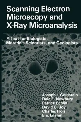 Skaningowa mikroskopia elektronowa i mikroanaliza rentgenowska: Tekst dla biologów, materiałoznawców i geologów - Scanning Electron Microscopy and X-Ray Microanalysis: A Text for Biologists, Materials Scientists, and Geologists