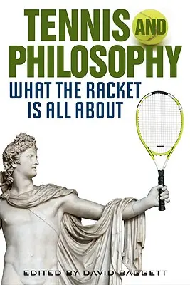 Tenis i filozofia: O co chodzi w rakiecie - Tennis and Philosophy: What the Racket Is All about