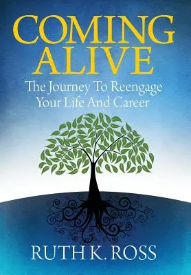 Coming Alive: Podróż do ponownego zaangażowania się w swoje życie i karierę - Coming Alive: The Journey to Reengage Your Life and Career