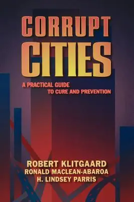 Skorumpowane miasta: Praktyczny przewodnik po leczeniu i zapobieganiu - Corrupt Cities: A Practical Guide to Cure and Prevention