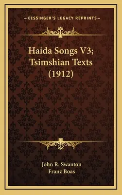 Haida Songs V3; Teksty Tsimshian (1912) - Haida Songs V3; Tsimshian Texts (1912)