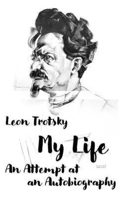 Leon Trocki. My Life: Próba autobiografii - Leon Trotsky. My Life: An Attempt at an Autobiography