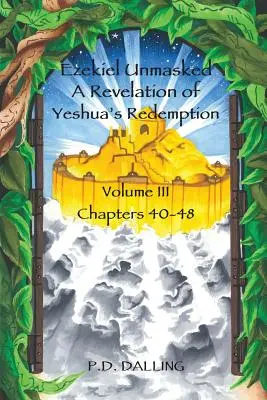 Ezechiel zdemaskował objawienie odkupienia przez Jeszuę - Ezekiel Unmasked a Revelation of Yeshua's Redemption